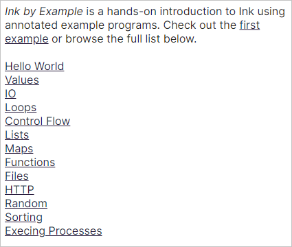 Hello World, Values, IO, Loops, Control Flow, Lists, Maps, Functions, Files, HTTP, Random, Sorting, Execing Processes