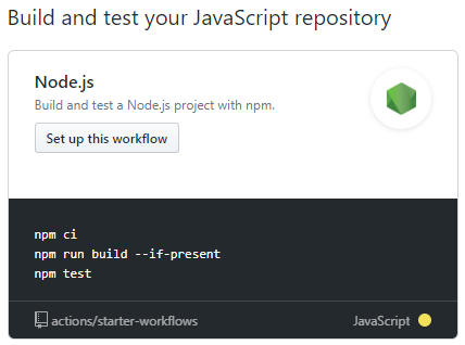 Build and test your JavaScript repository. Node.js Build and test a Node.js project with npm. "Set up this workflow". npm ci\nnpm run build --if-present\nnpm test